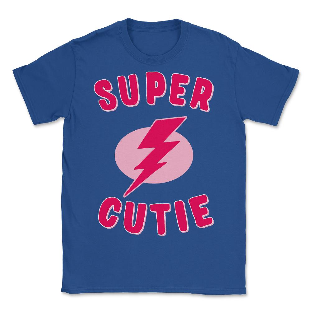 Super Cutie - Unisex T-Shirt - Royal Blue