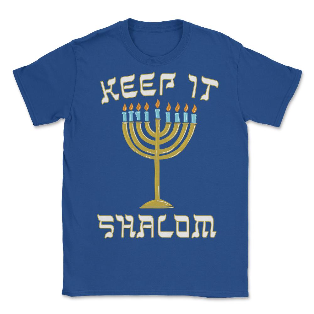 Keep is Shalom Hanukkah Menorah - Unisex T-Shirt - Royal Blue