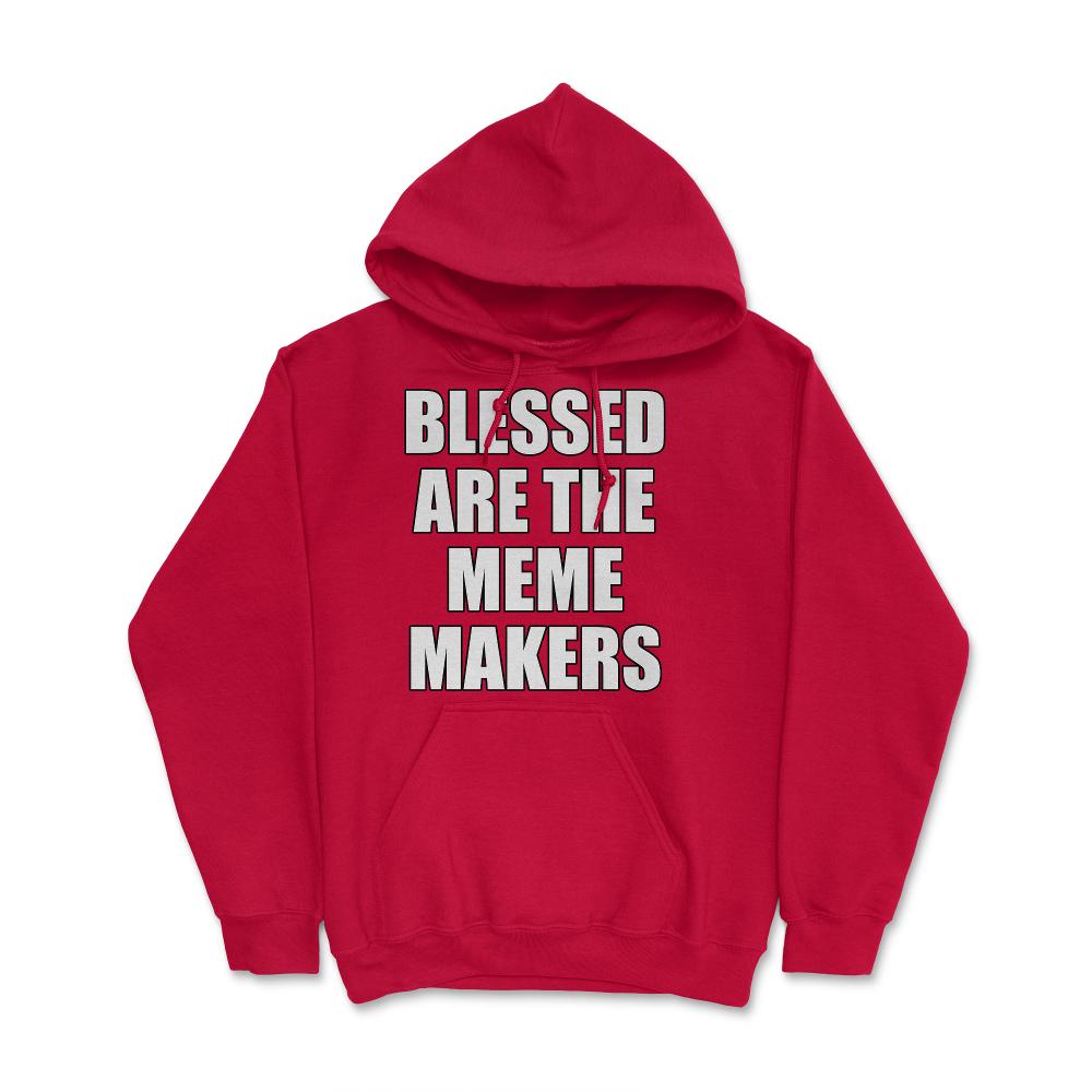 Blessed Are The Meme Makers - Hoodie - Red