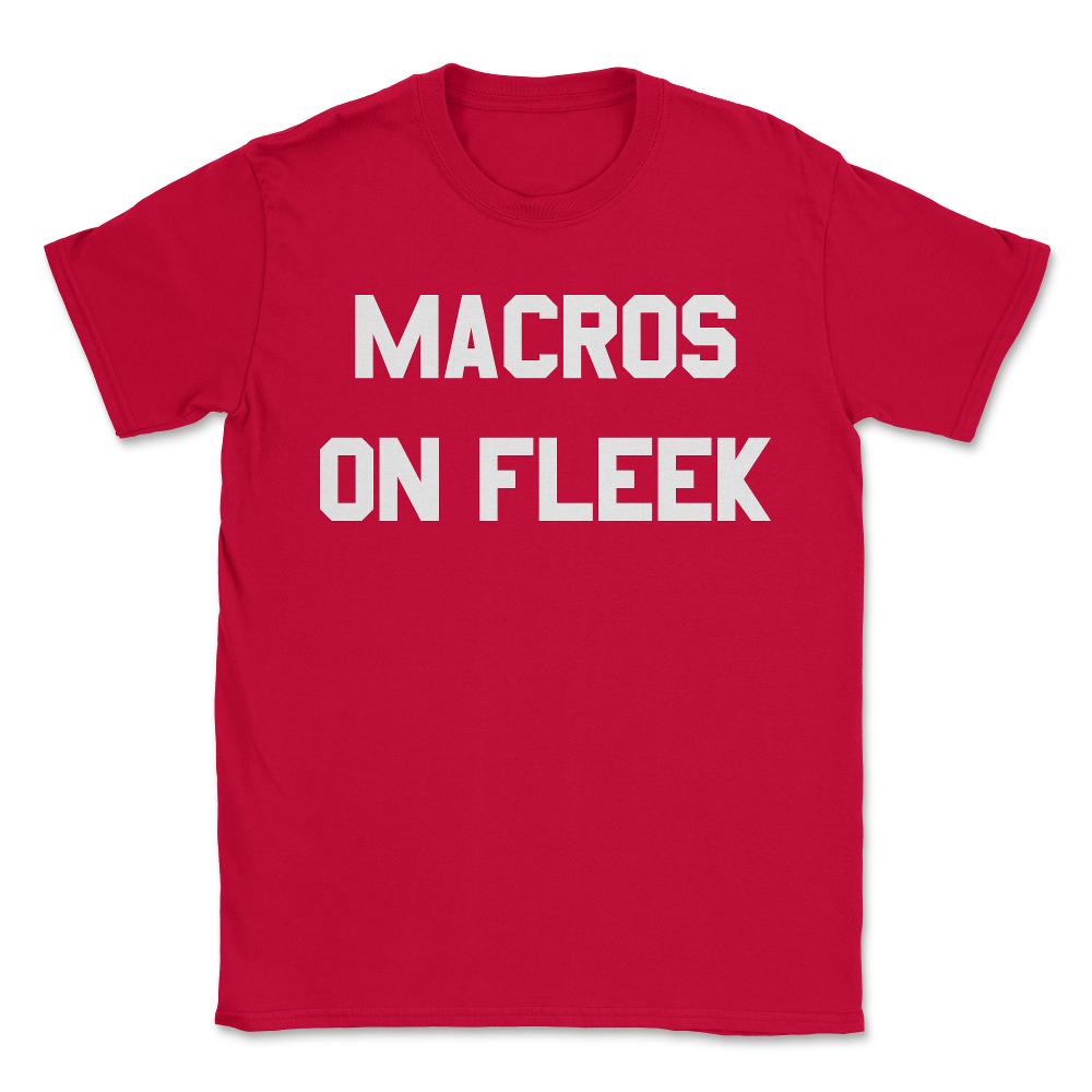Macros On Fleek - Unisex T-Shirt - Red