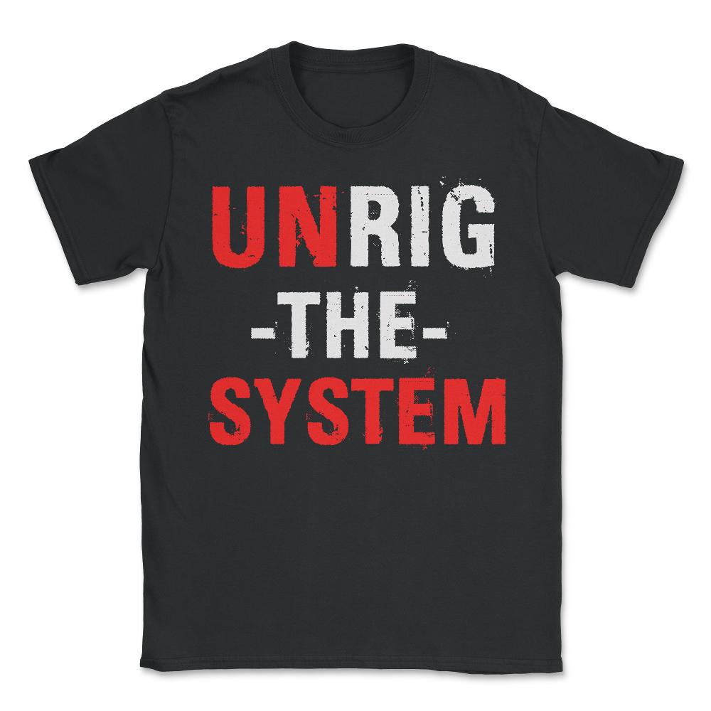 Unrig The System - Unisex T-Shirt - Black