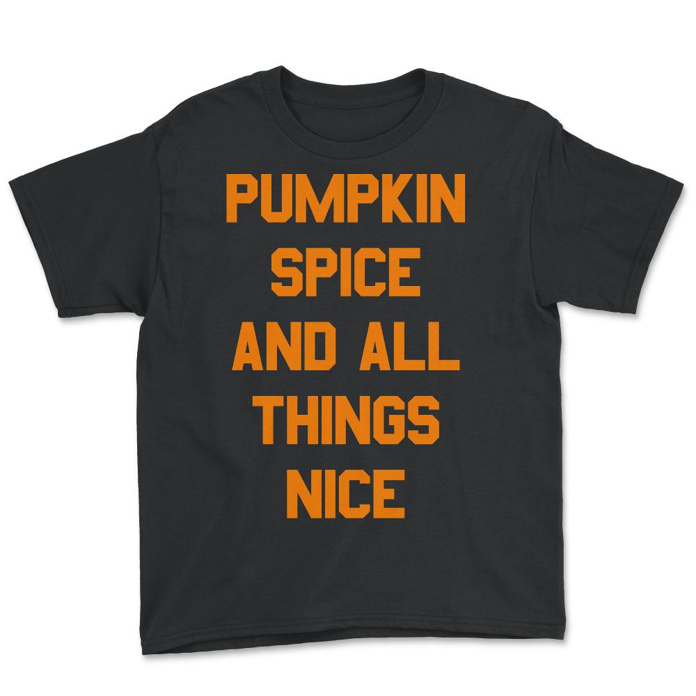 Pumpkin Spice and All Things Nice - Youth Tee - Black