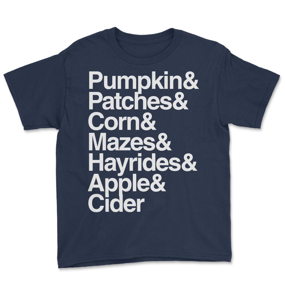 Pumpkin Patches Corn Mazes Hayrides and Apple Cider - Youth Tee - Navy
