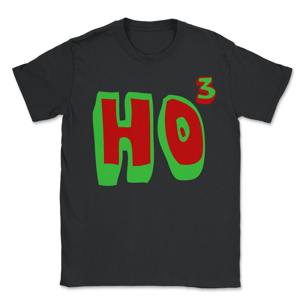 Ho Ho Ho Ho3 - Unisex T-Shirt - Black
