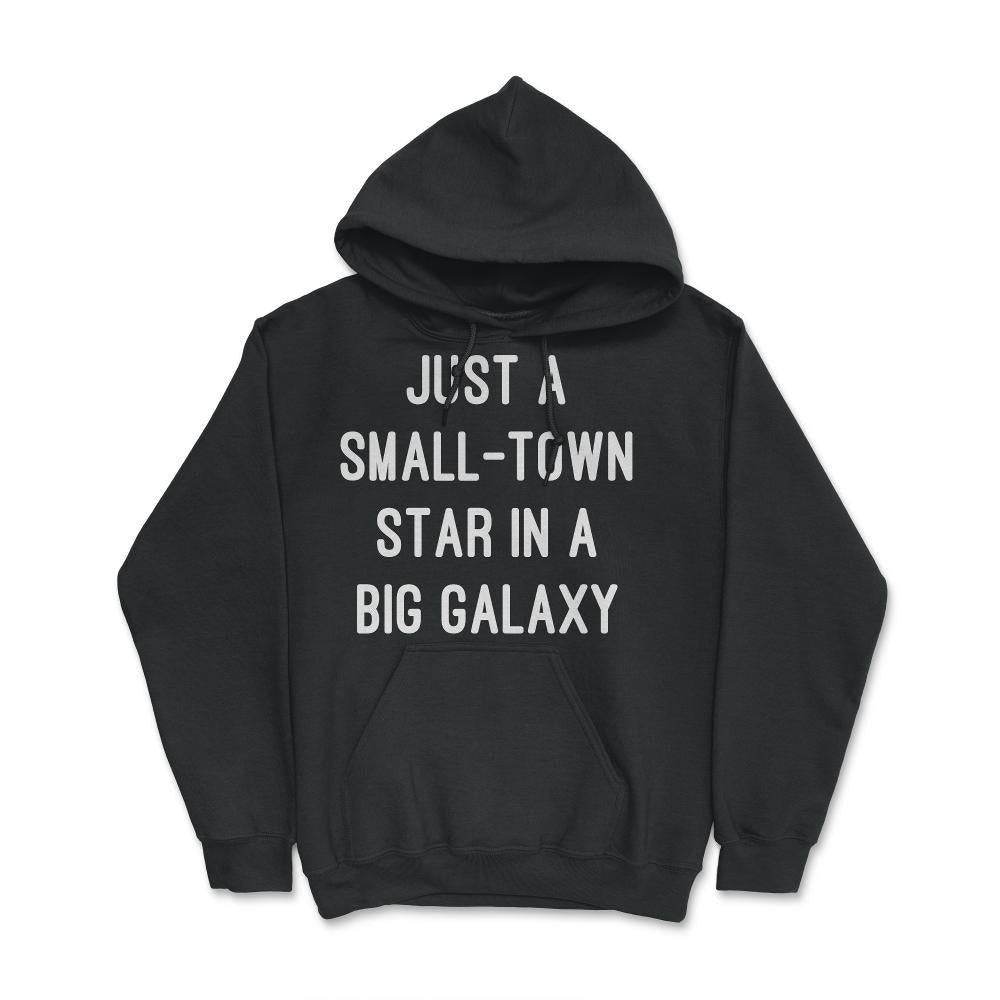 Just a Small-Town Star in a Big Galaxy - Hoodie - Black