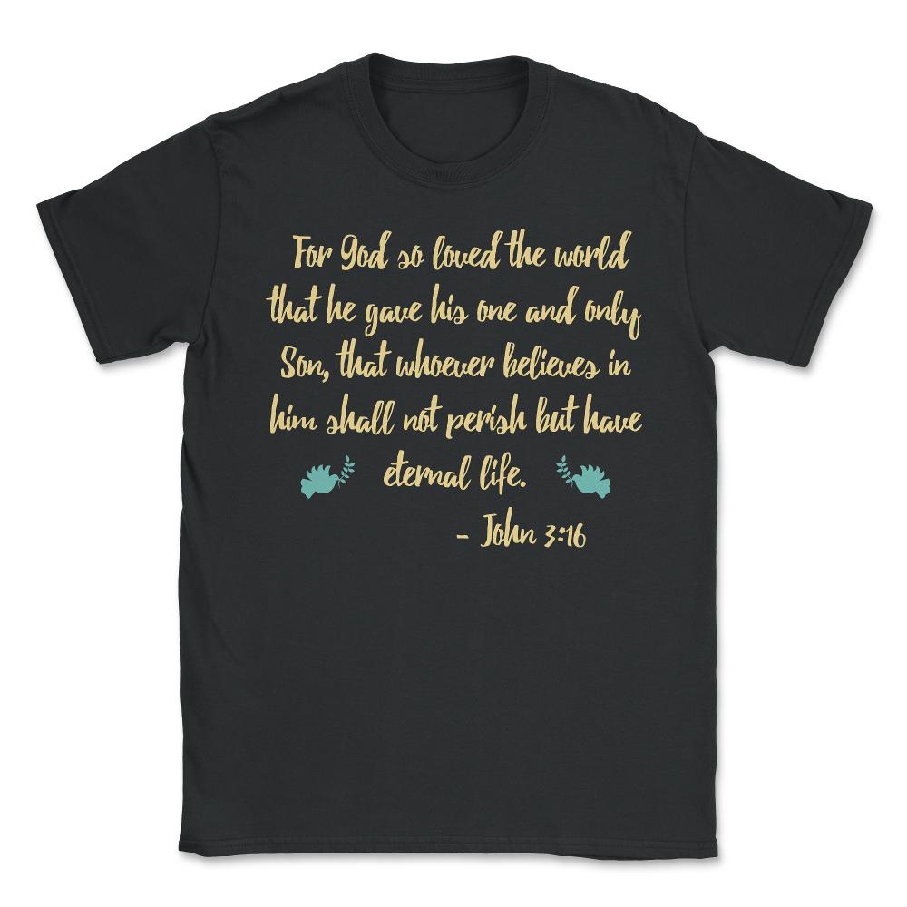 John 316 Bible Verse - Unisex T-Shirt - Black