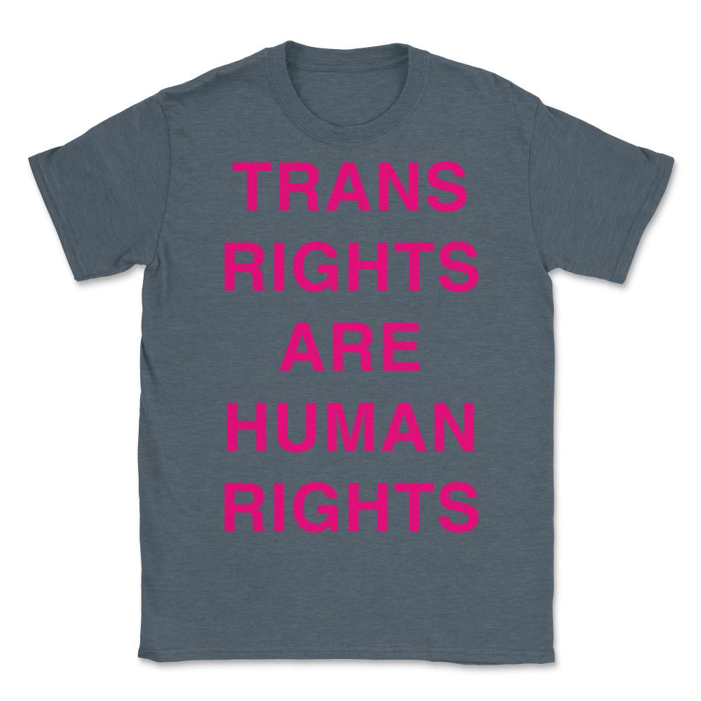 Trans Rights Are Human Rights - Unisex T-Shirt - Dark Grey Heather
