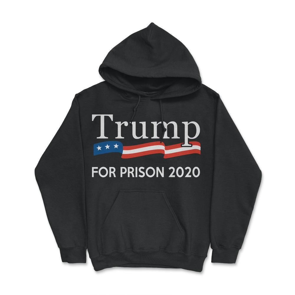 Trump for Prison 2020 - Hoodie - Black