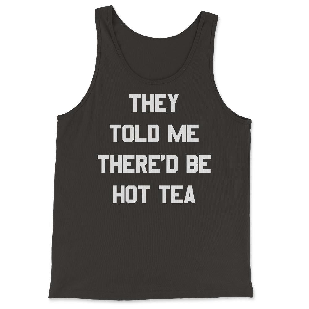 They Told Me There'd Be Hot Tea - Tank Top - Black