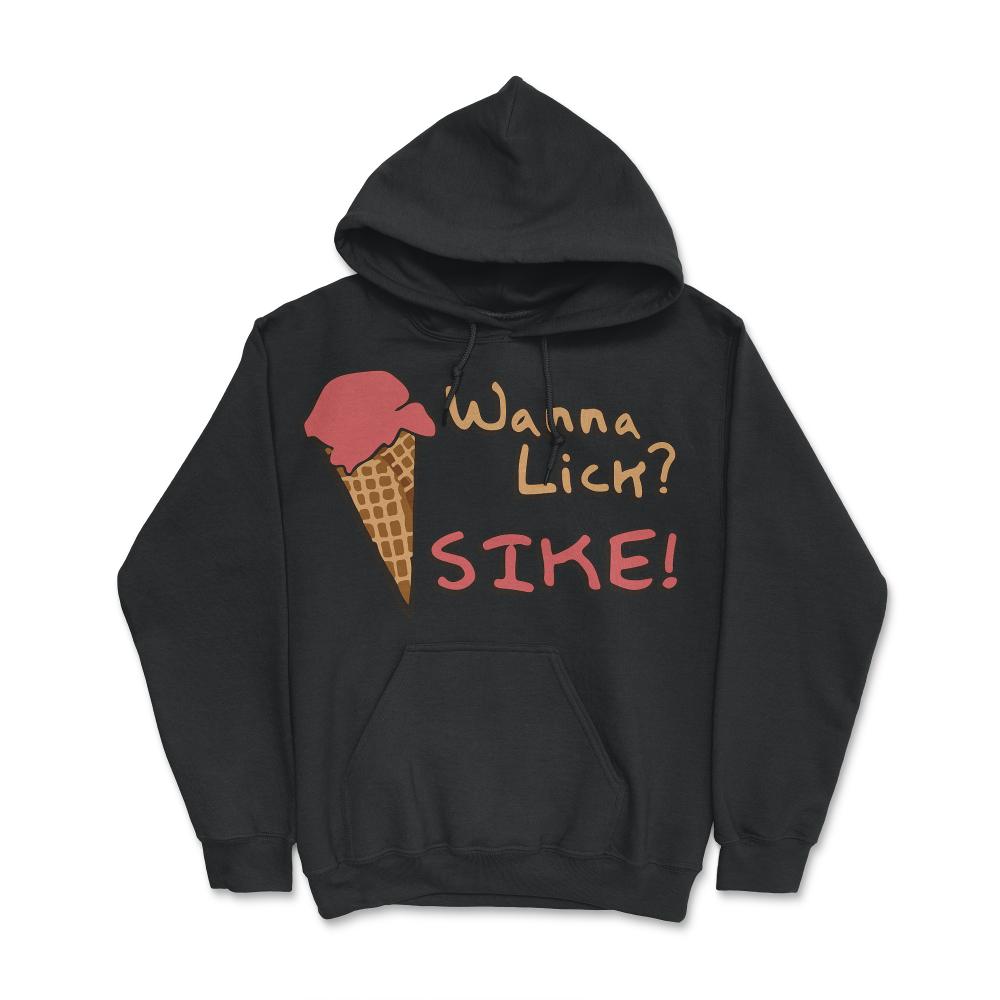 Wanna Lick Sike Ice Cream Man - Hoodie - Black