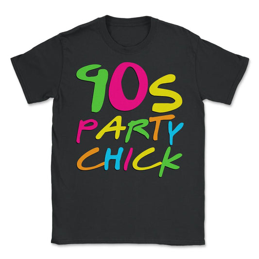 90s Party Chick - Unisex T-Shirt - Black