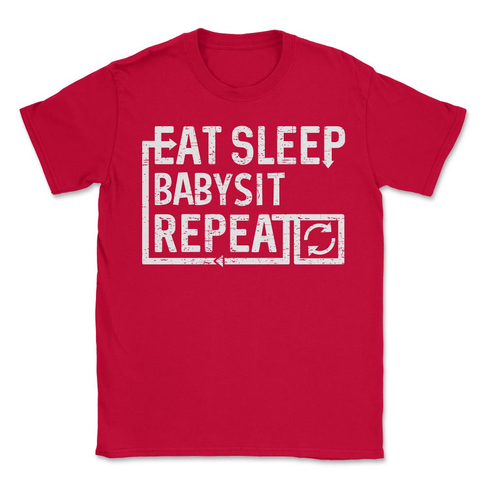 Eat Sleep Babysit - Unisex T-Shirt - Red