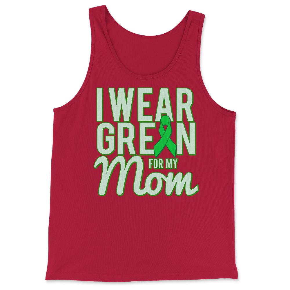 I Wear Green For My Mom Awareness - Tank Top - Red