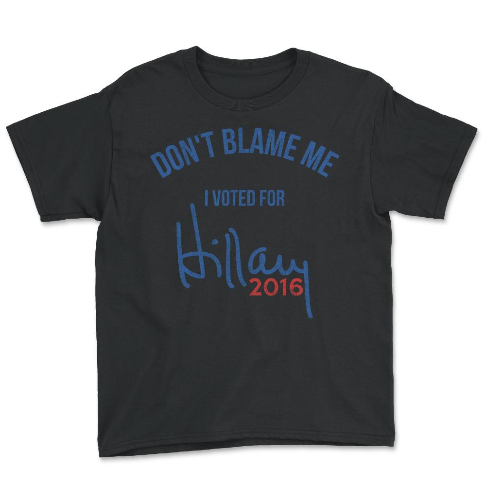 Don't Blame Me I Voted For Hillary Retro - Youth Tee - Black