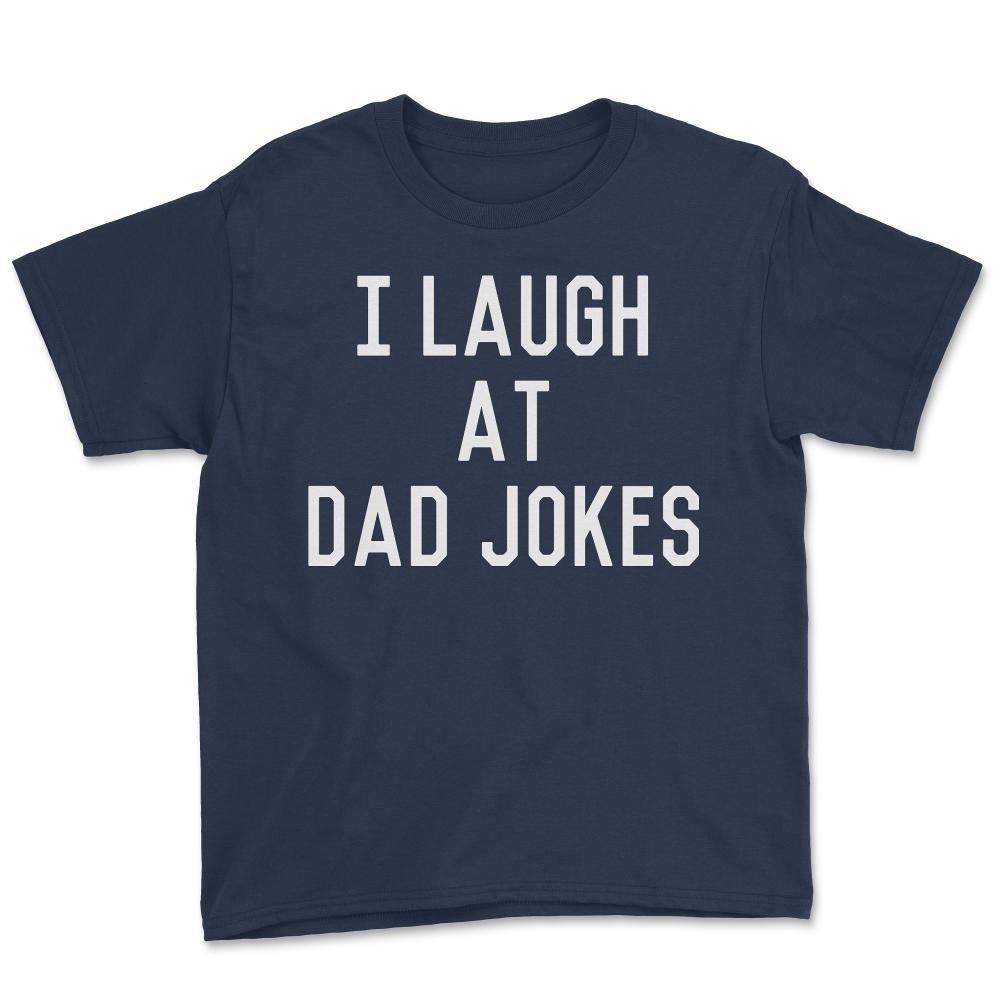 I Laugh At Dad Jokes - Youth Tee - Navy