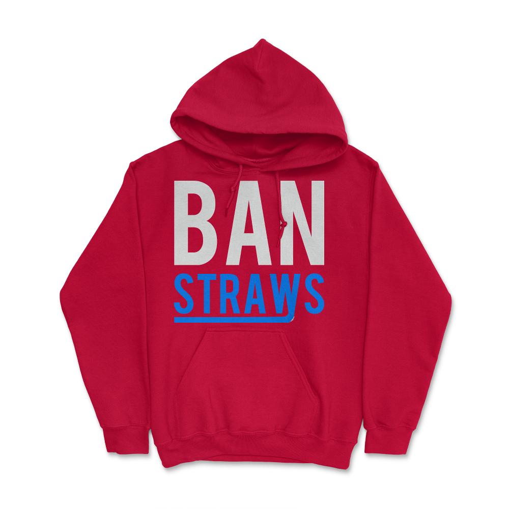 Ban Plastic Straws - Hoodie - Red