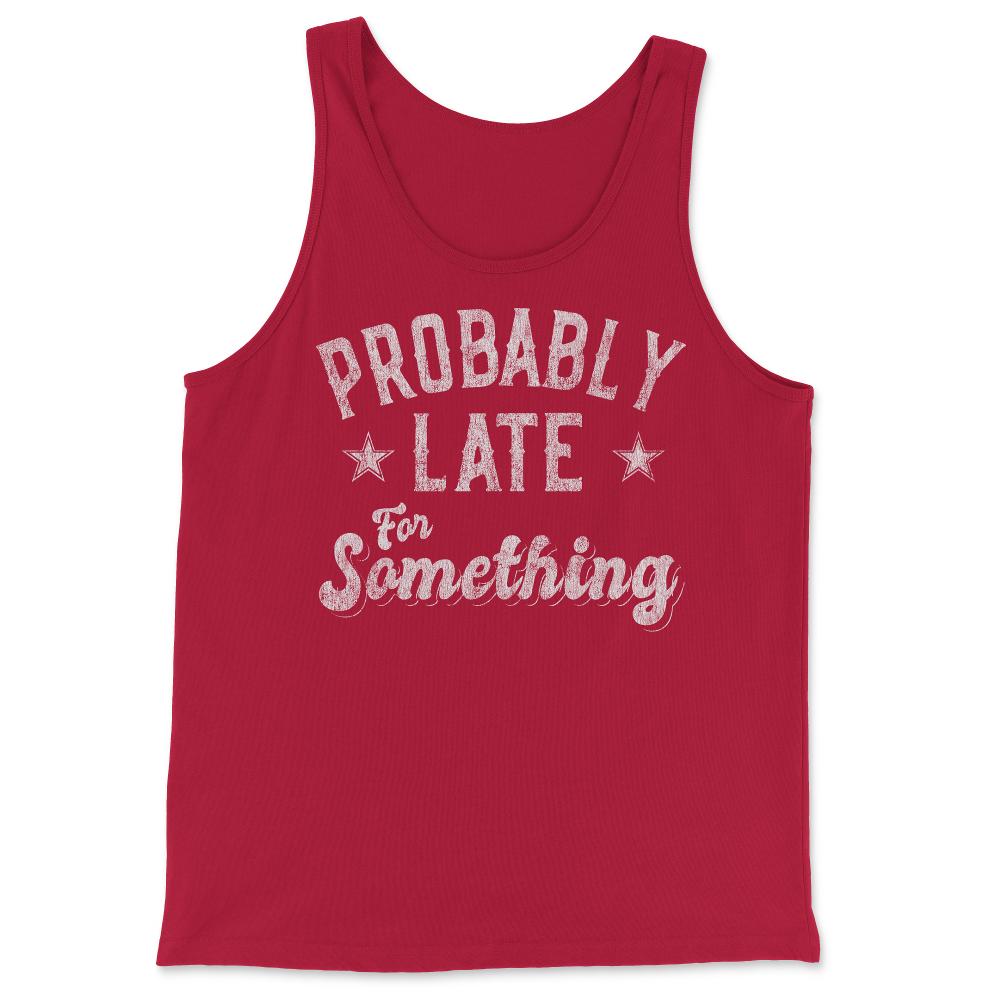 Probably Late for Something Funny - Tank Top - Red