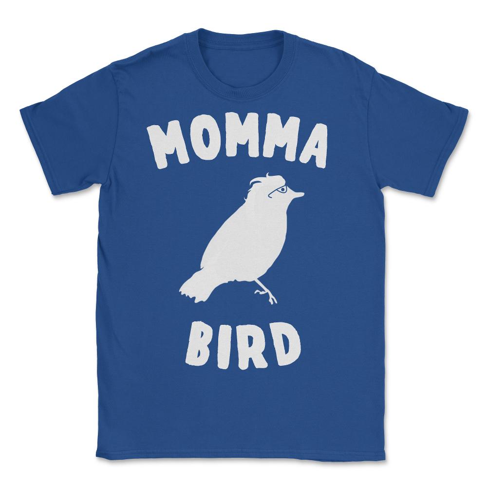 Momma Bird - Unisex T-Shirt - Royal Blue