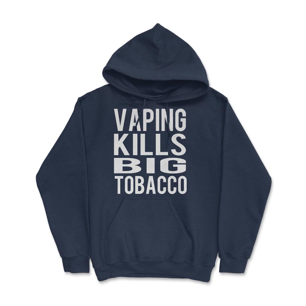 Vaping Kills Big Tobacco - Hoodie - Navy