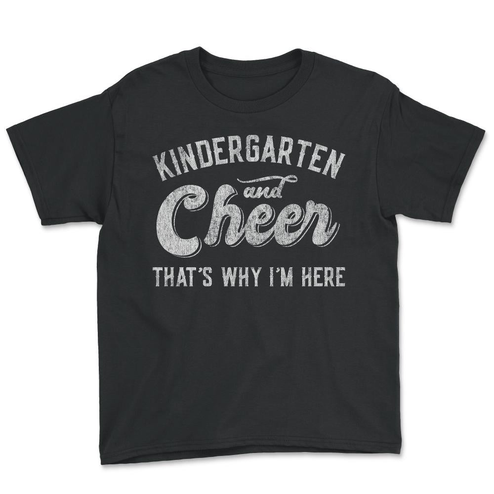 Kindergarten and Cheer That's Why I'm Here - Youth Tee - Black
