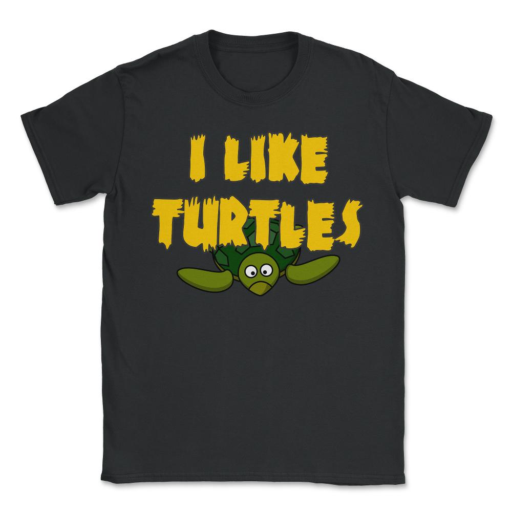 I Like Turtles - Unisex T-Shirt - Black