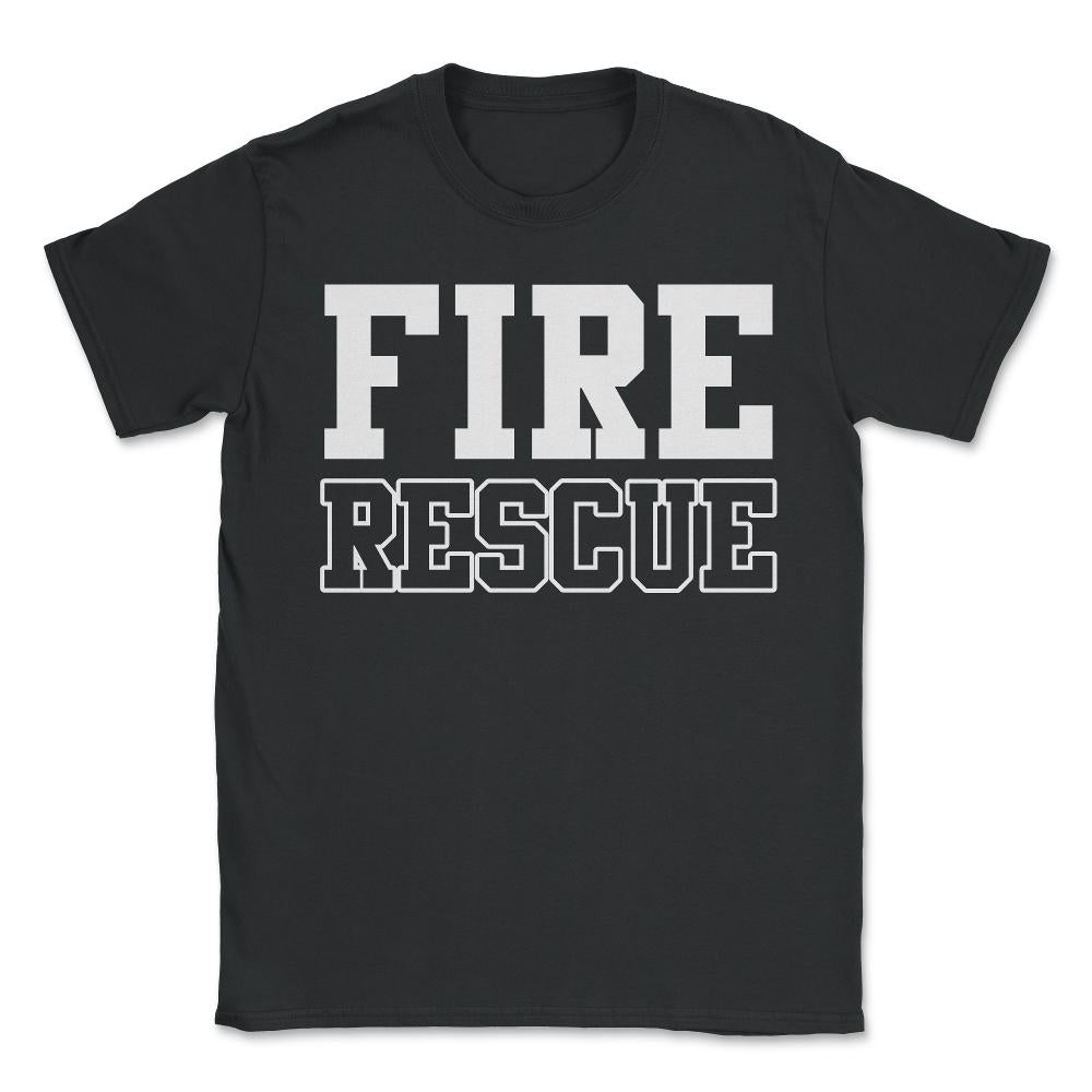 Fire Rescue Fireman - Unisex T-Shirt - Black