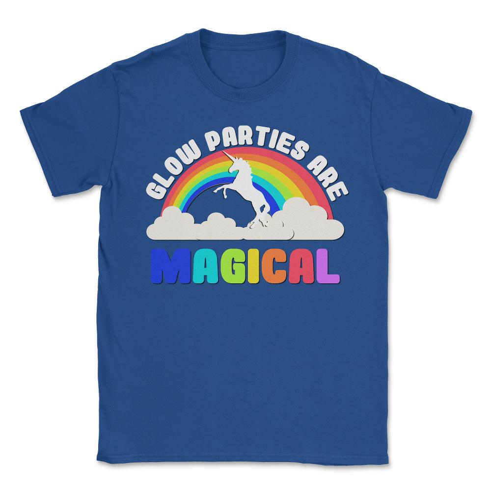 Glow Parties Are Magical - Unisex T-Shirt - Royal Blue