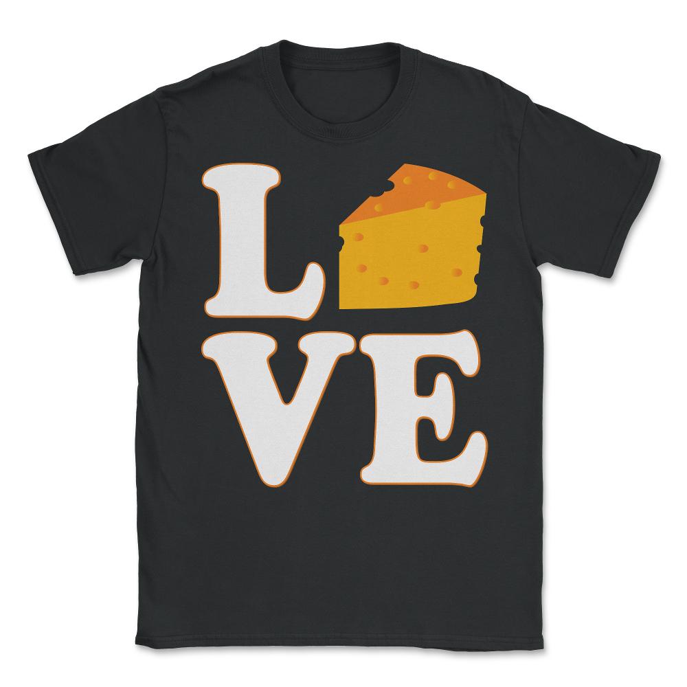 Cheese Is Love - Unisex T-Shirt - Black