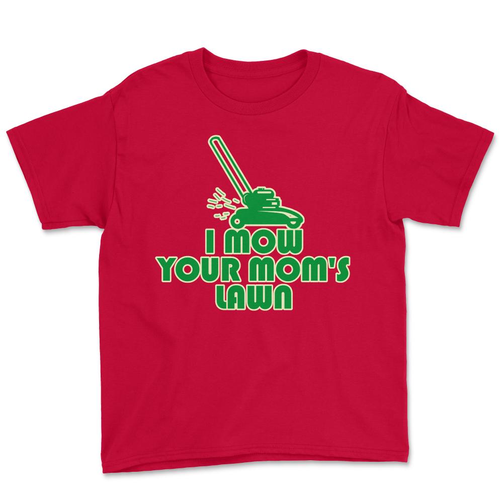 I Mow Your Moms Lawn - Youth Tee - Red