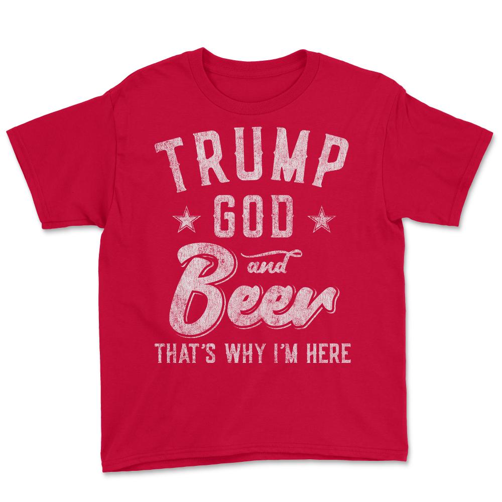 Trump God and Beer That's Why I'm Here - Youth Tee - Red