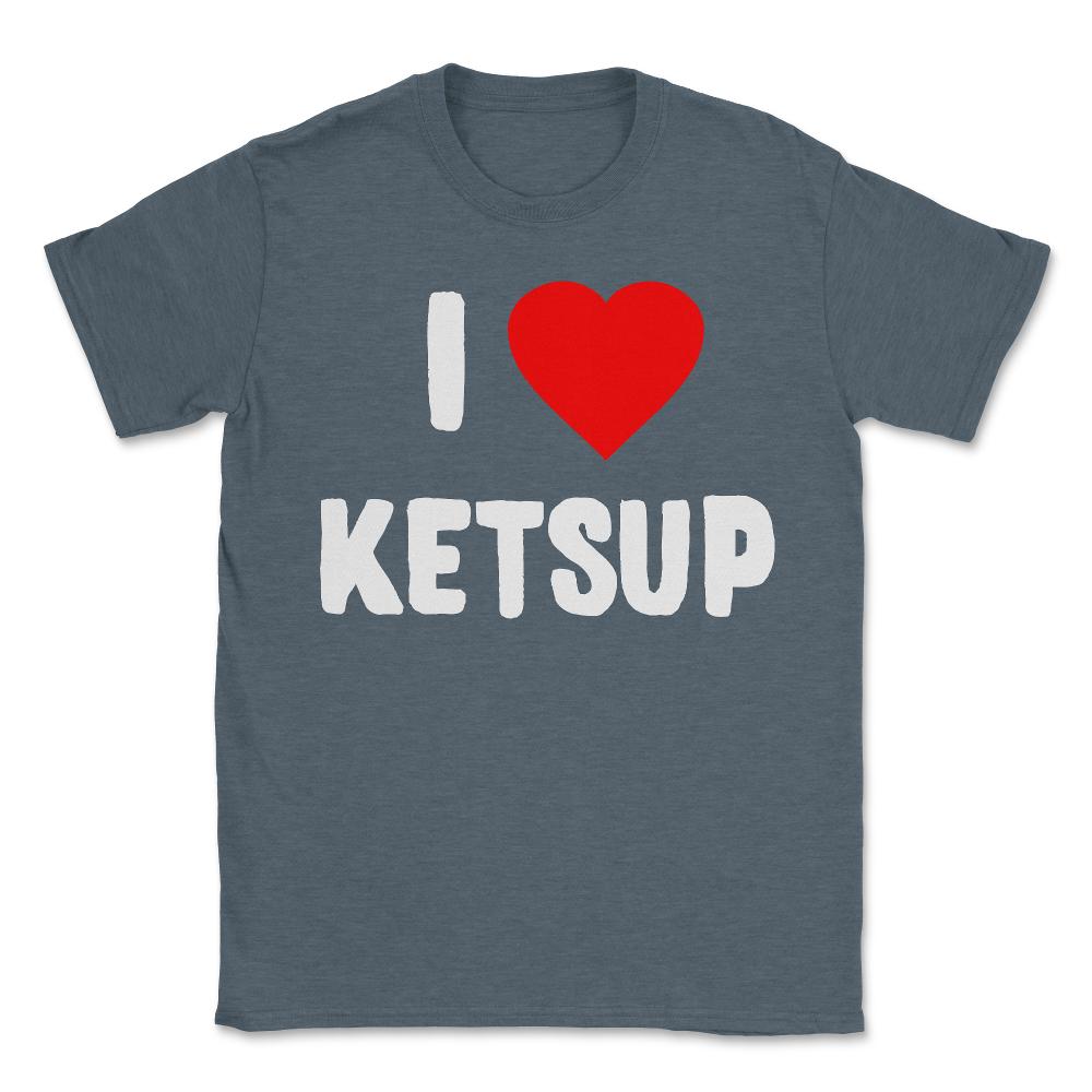 I Love Ketsup - Unisex T-Shirt - Dark Grey Heather