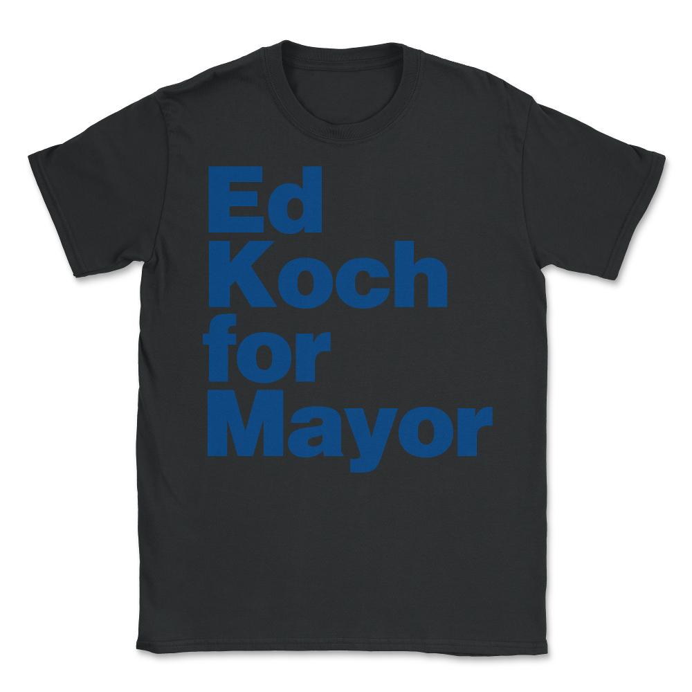 Ed Koch For Mayor - Unisex T-Shirt - Black