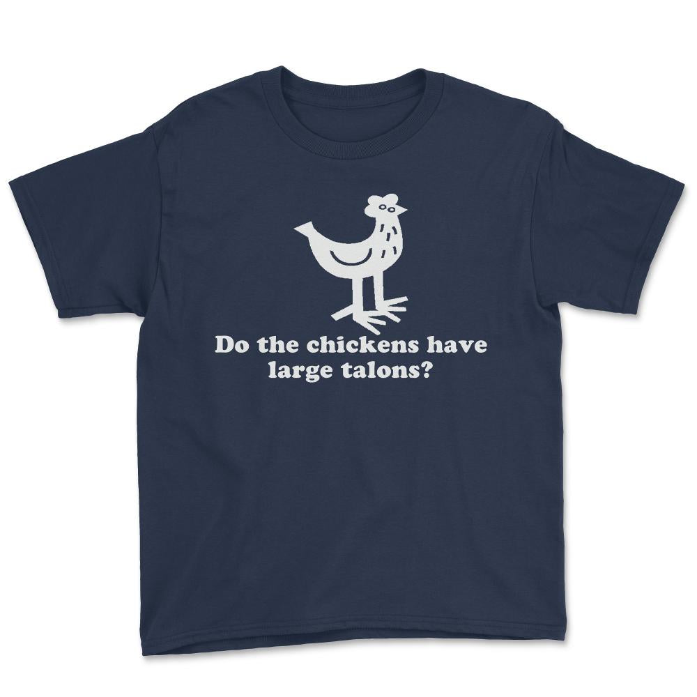 Do The Chickens Have Large Talons - Youth Tee - Navy