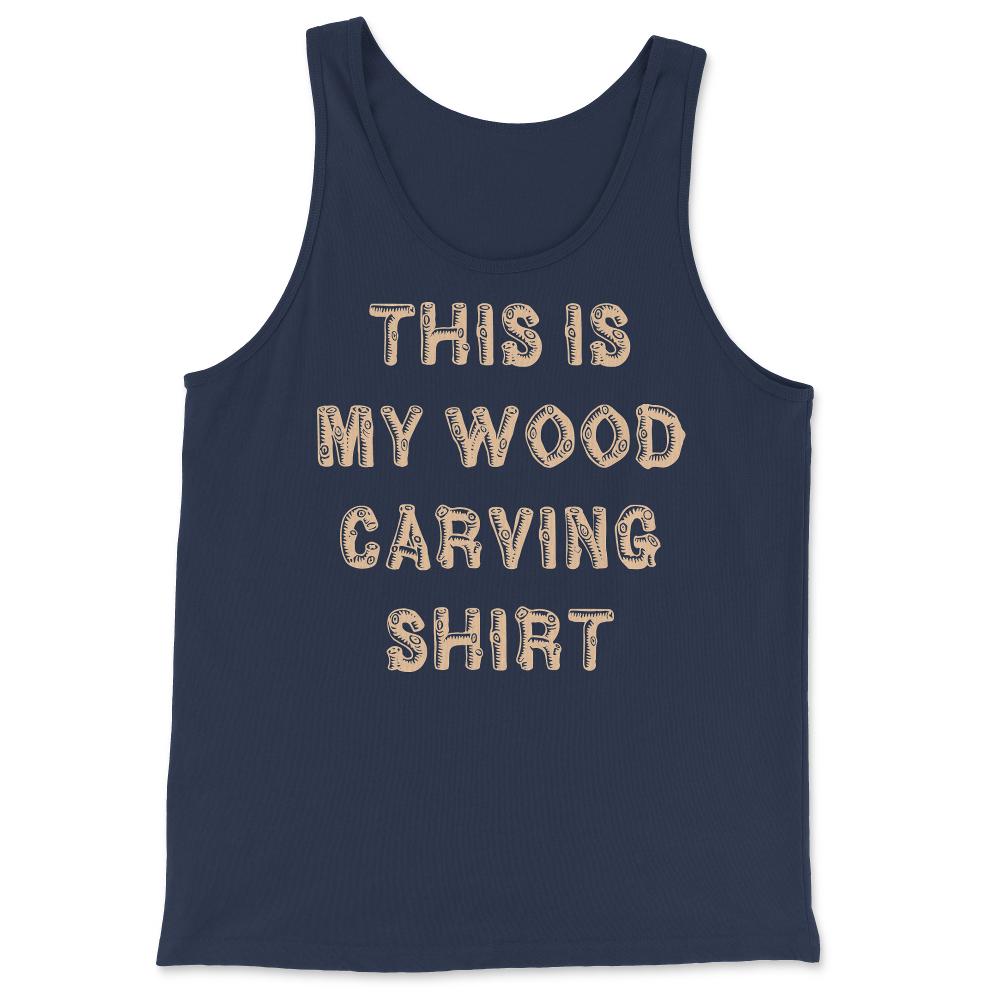 This Is My Wood Carving - Tank Top - Navy