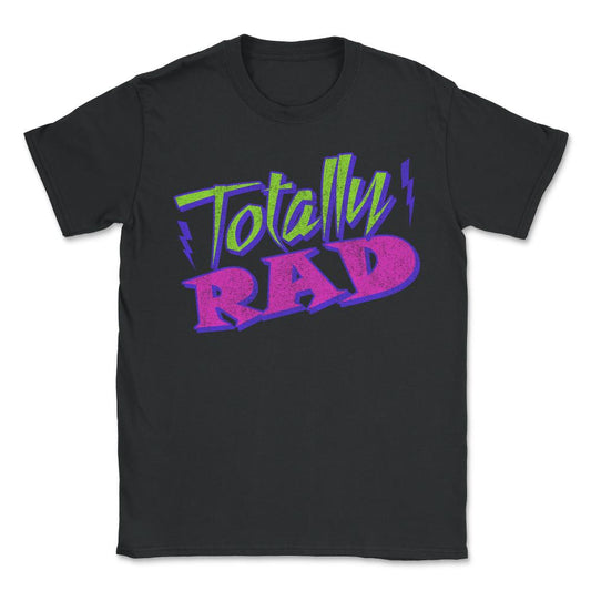 Totally Rad Retro 80's - Unisex T-Shirt - Black