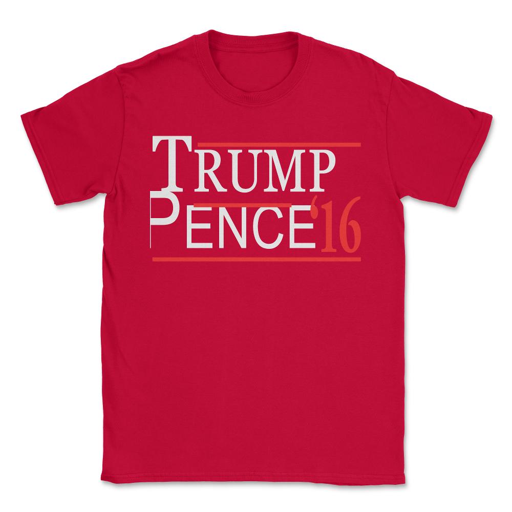 Trump Pence - Unisex T-Shirt - Red