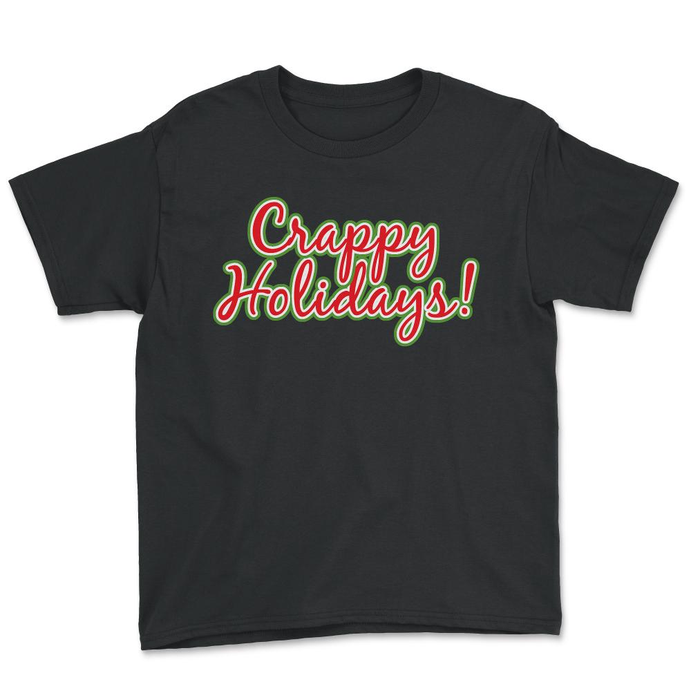 Crappy Holidays Funny Christmas - Youth Tee - Black