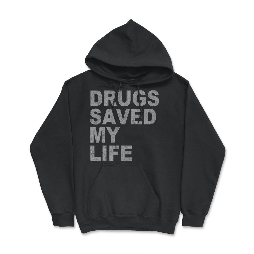 Drugs Saved My Life - Hoodie - Black