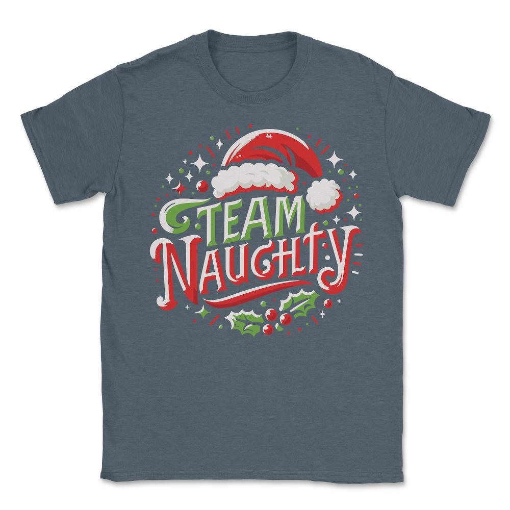 Team Naughty Funny Christmas - Unisex T-Shirt - Dark Grey Heather
