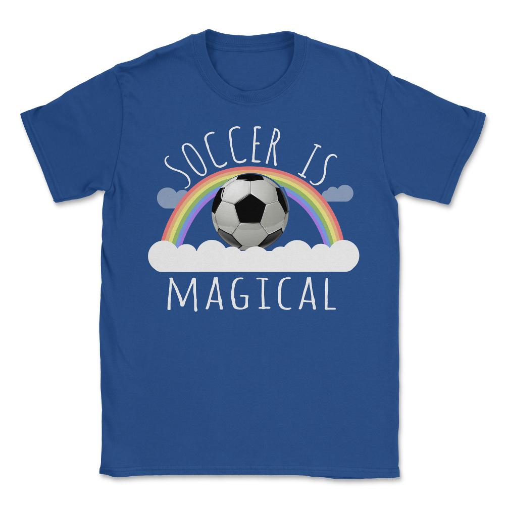 Soccer Is Magical - Unisex T-Shirt - Royal Blue