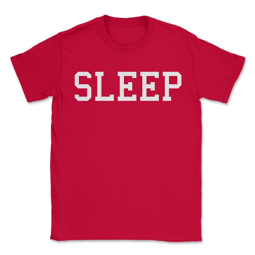 Sleep - Unisex T-Shirt - Red