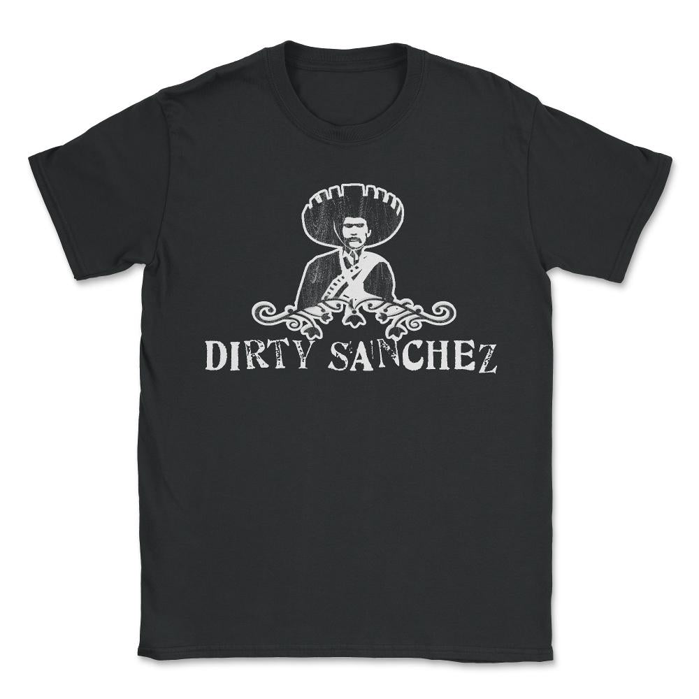 Dirty Sanchez - Unisex T-Shirt - Black