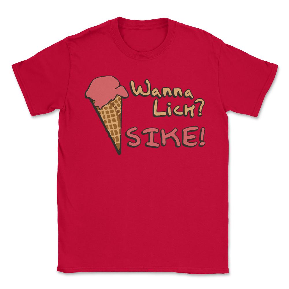Wanna Lick Sike Ice Cream Man - Unisex T-Shirt - Red