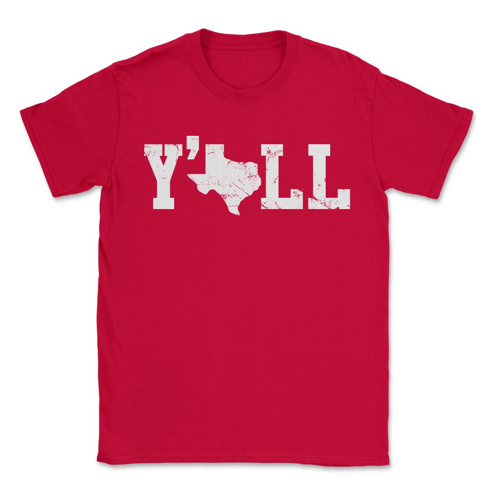 Texas Y'all Shirt - Unisex T-Shirt - Red