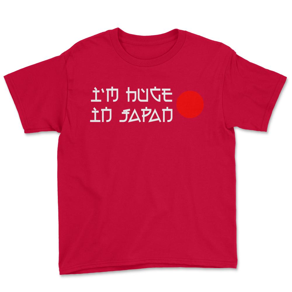 I'm Huge In Japan - Youth Tee - Red