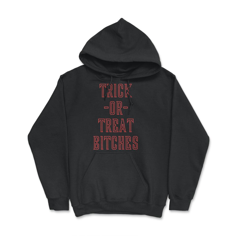 Trick or Treat Bitches T Shirt - Hoodie - Black