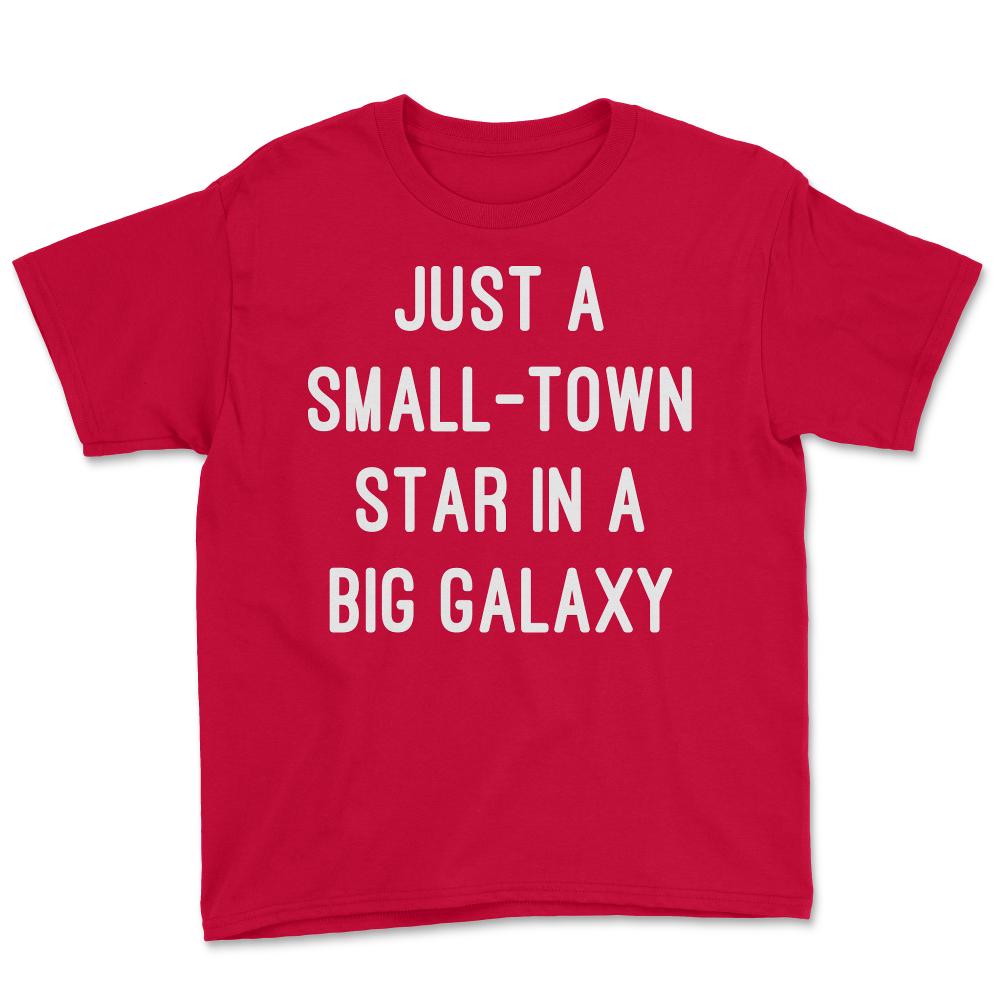 Just a Small-Town Star in a Big Galaxy - Youth Tee - Red