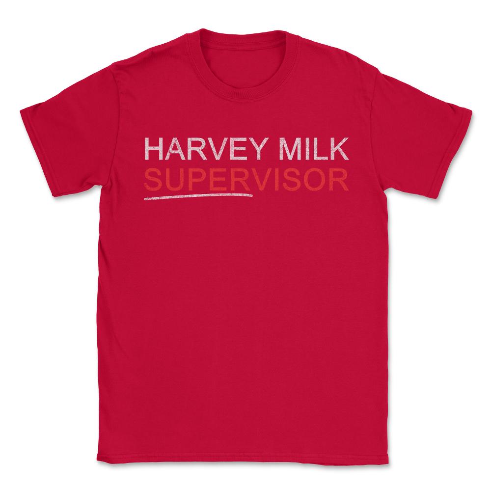 Harvey Milk Supervisor Distressed - Unisex T-Shirt - Red