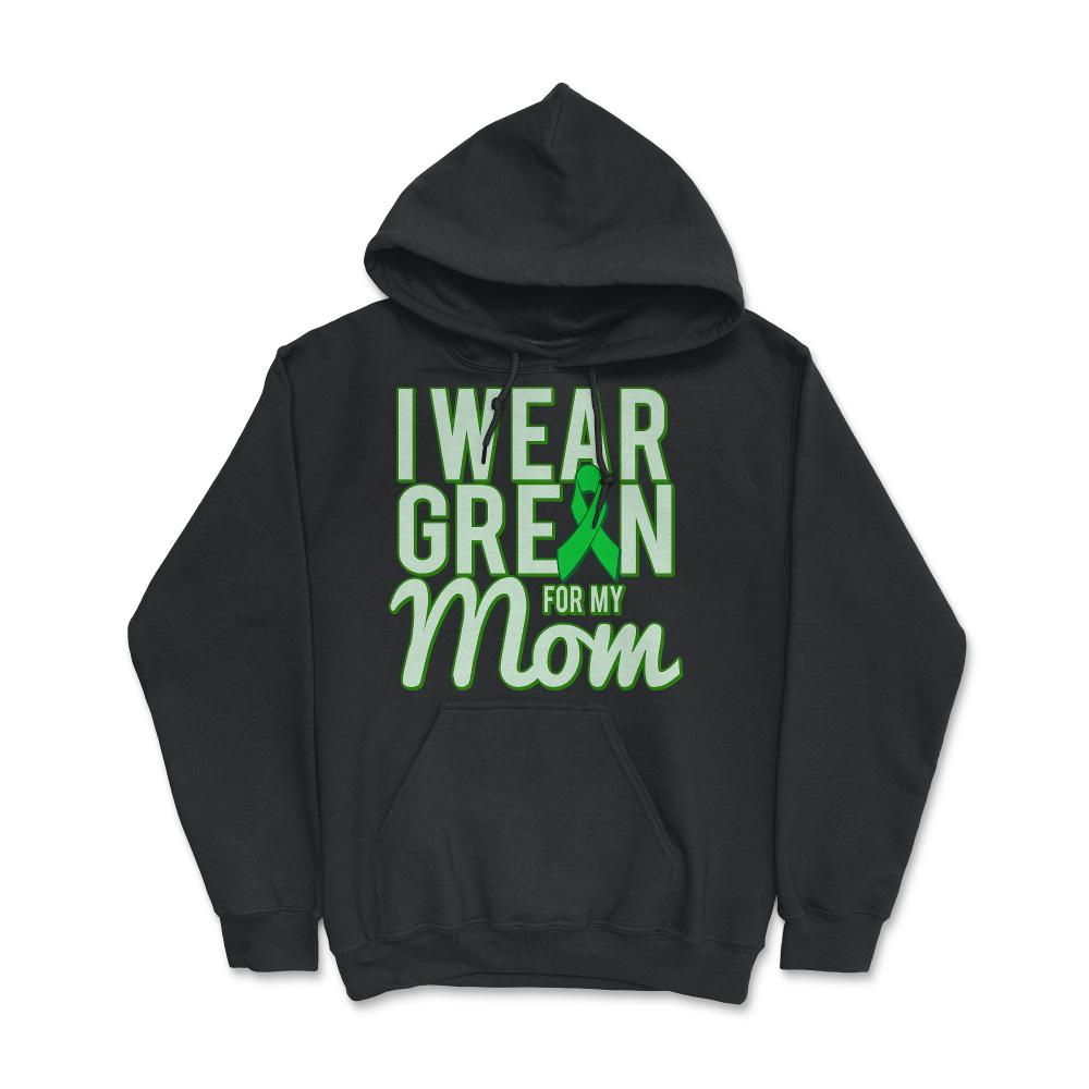 I Wear Green For My Mom Awareness - Hoodie - Black