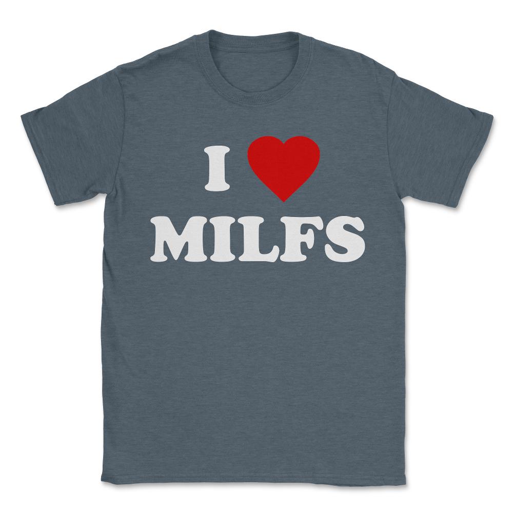 I Love MILFs - Unisex T-Shirt - Dark Grey Heather